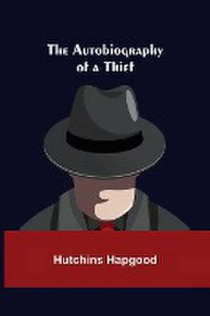 The Autobiography of a Thief de Hutchins Hapgood