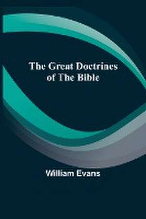 The Great Doctrines of the Bible de William Evans