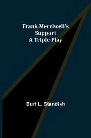 Frank Merriwell's Support A Triple Play de Burt L. Standish