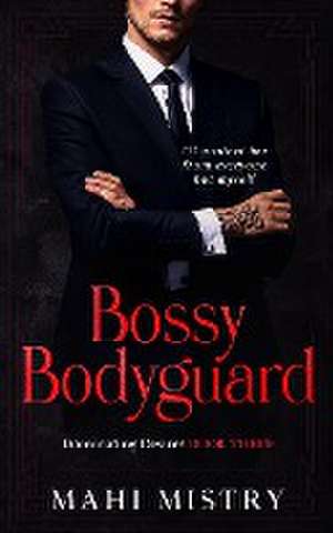 Bossy Bodyguard de Mahi Mistry