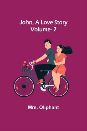 John, A Love Story; vol. 2 de Oliphant