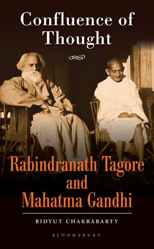 Confluence of Thought: Rabindranath Tagore and Mahatma Gandhi de Bidyut Chakrabarty