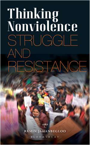 Thinking Nonviolence: Struggle and Resistance de Professor Ramin Jahanbegloo