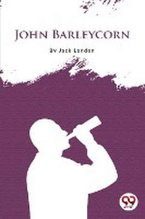 John Barleycorn de Jack London