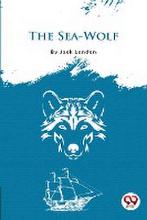 Sea-Wolf de Jack London