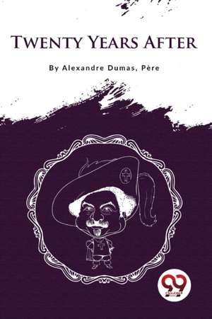 Twenty Years After de Pere Alexandre Dumas