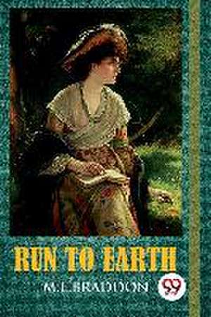Run to Earth de M. E. Braddon
