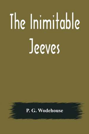 G Wodehouse, P: Inimitable Jeeves