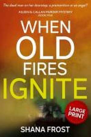 When Old Fires Ignite de Shana Frost