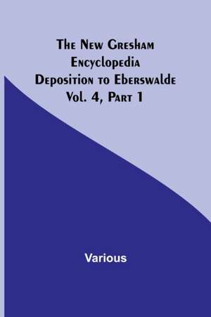 The New Gresham Encyclopedia. Deposition to Eberswalde ; Vol. 4, Part 1 de Various