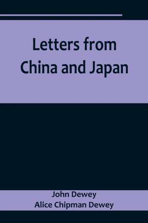 Letters from China and Japan de John Dewey