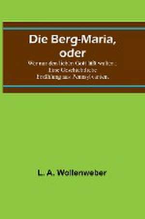 A. Wollenweber, L: Berg-Maria, oder