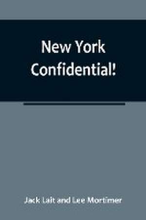 New York Confidential! de Jack Lait and Lee Mortimer