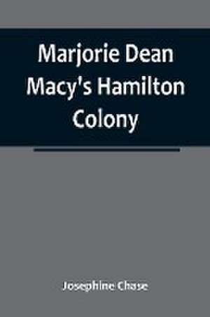 Marjorie Dean Macy's Hamilton Colony de Josephine Chase