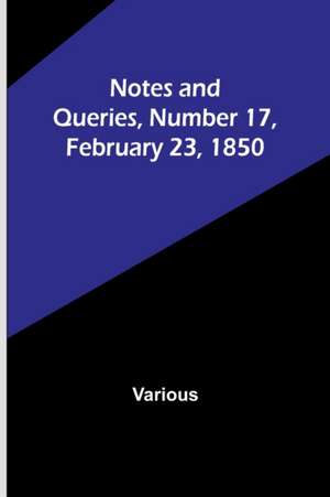 Notes and Queries, Number 17, February 23, 1850 de Various