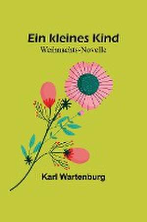 Wartenburg, K: Ein kleines Kind