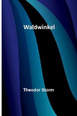 Storm, T: Waldwinkel
