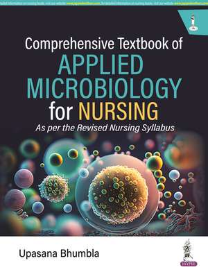 Comprehensive Textbook of Applied Microbiology for Nursing de Upasana Bhumbla