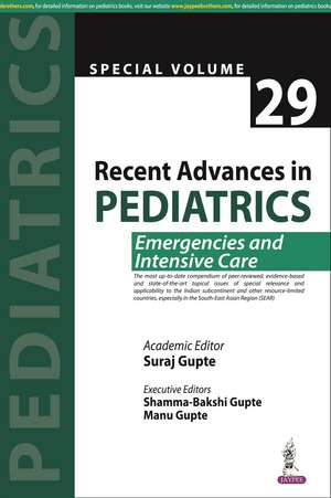 Recent Advances in Pediatrics (Special Volume 29): Emergencies and Intensive Care de Suraj Gupte