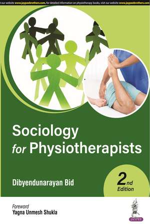 Sociology for Physiotherapists de Dibyendunarayan Bid