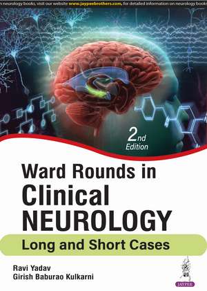 Ward Rounds in Clinical Neurology: Long and Short Cases de Ravi Yadav