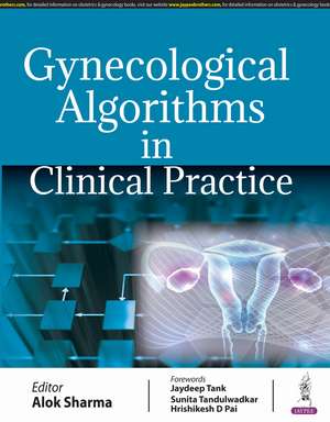 Gynecological Algorithms in Clinical Practice de Alok Sharma