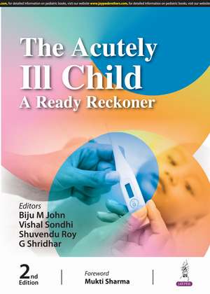 The Acutely Ill Child: A Ready Reckoner de Biju M Mohan