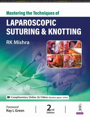 Mastering the Techniques of Laparoscopic Suturing & Knotting de R. K. Mishra