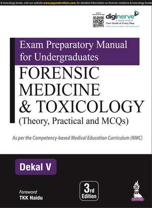 Exam Preparatory Manual for Undergraduates: Forensic Medicine & Toxicology: (Theory, Practical and MCQs) de Dekal V