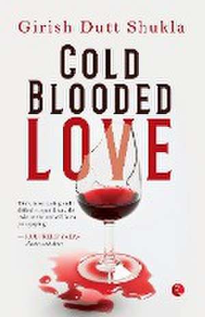 Cold Blooded Love de Girish Dutt Shukla