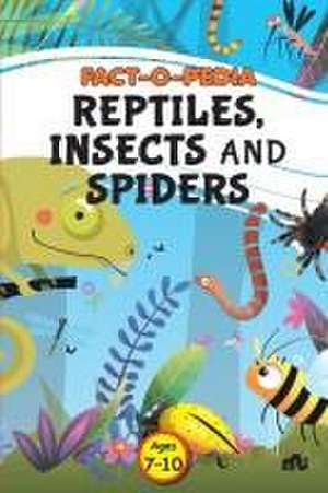 Fact-O-Pedia Reptiles, Insects and Spiders de Moonstone