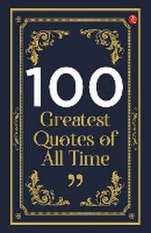 100 Greatest Quotes of All Time de Rupa Publications India