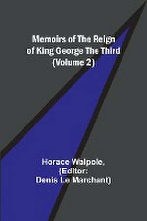 Memoirs of the Reign of King George the Third (Volume 2) de Horace Walpole