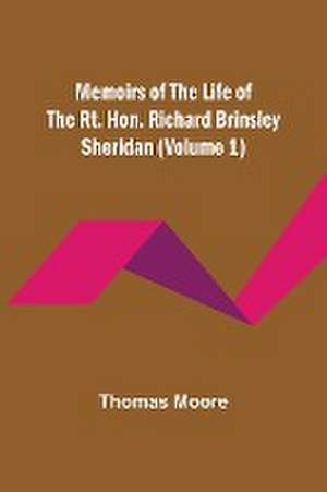 Memoirs of the Life of the Rt. Hon. Richard Brinsley Sheridan (Volume 1) de Thomas Moore