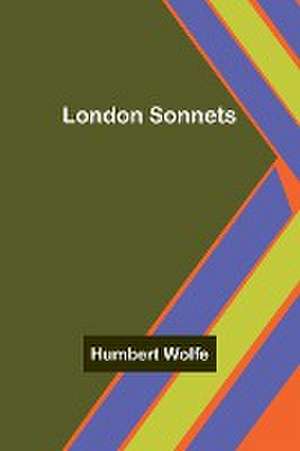 London Sonnets de Humbert Wolfe