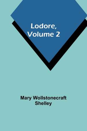 Lodore, Volume 2 de Mary Wollstonecraft Shelley