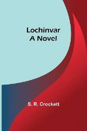 Lochinvar de S. R. Crockett