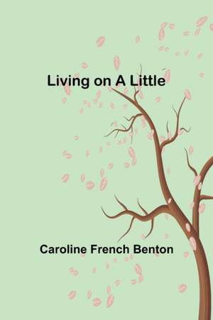 Living on a Little de Caroline French Benton