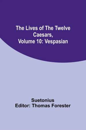 The Lives of the Twelve Caesars, Volume 10 de Suetonius