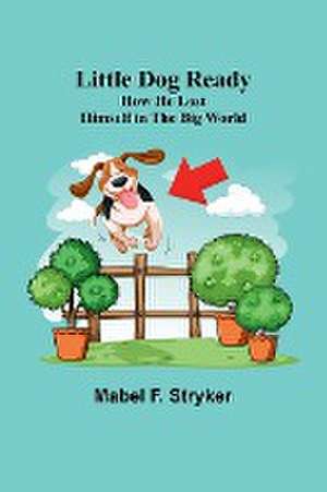 Little Dog Ready de Mabel F. Stryker