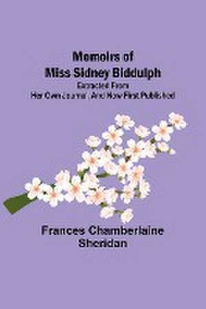 Memoirs of Miss Sidney Biddulph; Extracted from her own Journal, and now first published de Frances Chamberlaine Sheridan