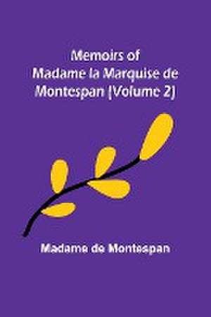 Memoirs of Madame la Marquise de Montespan (Volume 2) de Madame de Montespan