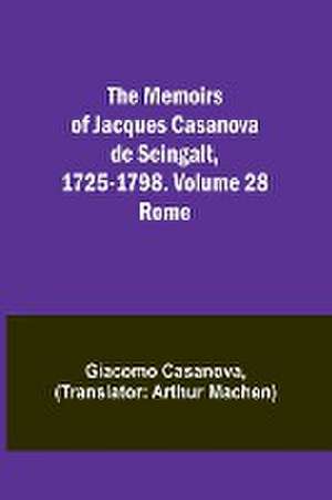 The Memoirs of Jacques Casanova de Seingalt, 1725-1798. Volume 28 de Giacomo Casanova