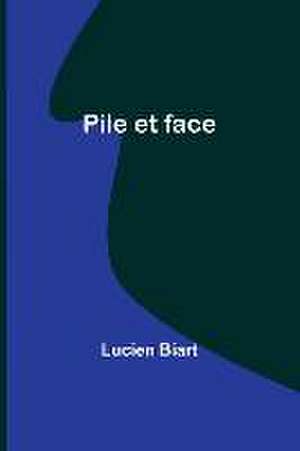 Pile et face de Lucien Biart