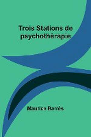 Trois Stations de psychothérapie de Maurice Barrès