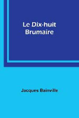 Le Dix-huit Brumaire de Jacques Bainville