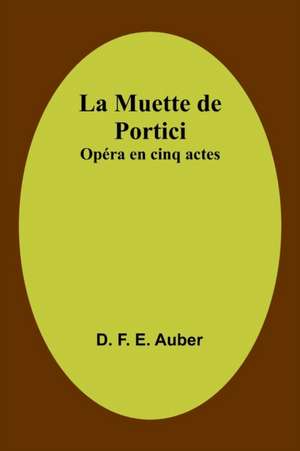 La Muette de Portici de D. F. E. Auber