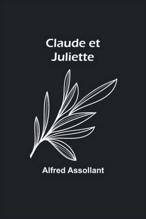 Claude et Juliette de Alfred Assollant