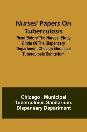 Nurses' Papers on Tuberculosis de Chicago . Department