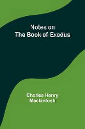 Notes on the book of Exodus de Charles Henry Mackintosh